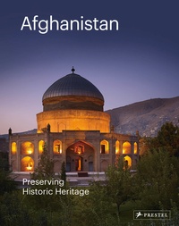 Philip Jodidio - Afghanistan - Preserving Historic Heritage.