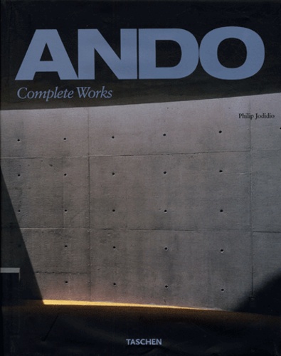 Philip Jodidio - Ando - Complete Works, édition trilingue français-anglais-allemand.