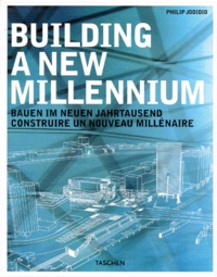 Philip Jodidio - Building a new millennium.