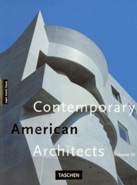 Philip Jodidio - CONTEMPORARY AMERICAN ARCHITECTS - Volume 3.