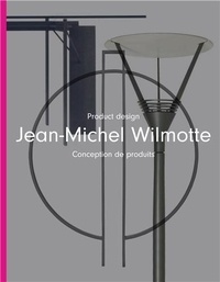 Philip Jodidio - Jean-Michel Wilmotte product design : conception des produits /anglais.