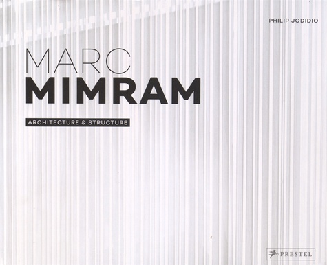 Philip Jodidio - Marc Mimram - Architecture & sculpture.