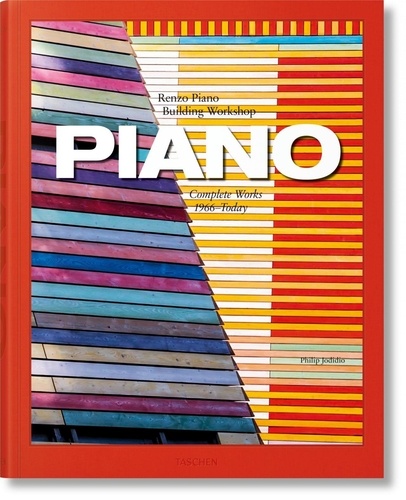 Philip Jodidio - Piano - Renzo Piano, Building Workshop. Complete Works 1966-Today.
