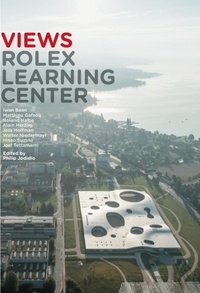 Philip Jodidio - Rolex Learning Center.
