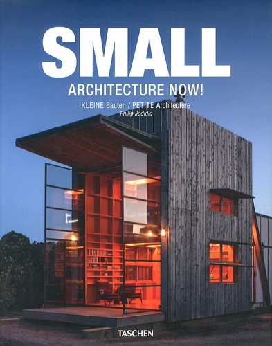 Philip Jodidio - Small Architecture Now! - Kleine Bautent/Petite architecture.