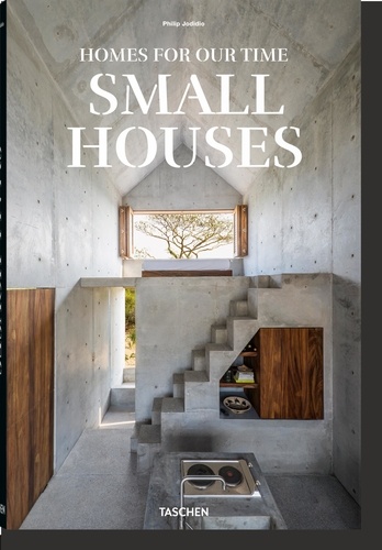 Philip Jodidio - Small Houses - Homes for our time.