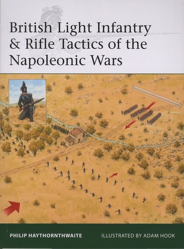 Philip John Haythornthwaite - British Light Infantry & Rifle Tactics of the Napoleonic Wars.