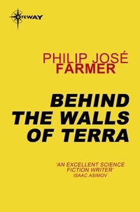 Philip José Farmer - Behind the Walls of Terra.