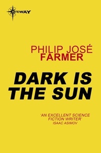 Philip José Farmer - Dark Is the Sun.