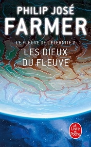 Philip José Farmer - Le Fleuve de l'Eternité Tome 5 : Les dieux du fleuve.