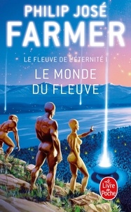 Philip José Farmer - Le Monde du Fleuve (Le Fleuve de l'Eternité, tome 1).