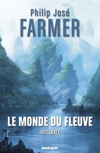 Philip José Farmer - Le monde du fleuve - Intégrale.