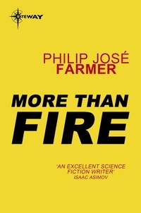 Philip José Farmer - More Than Fire.