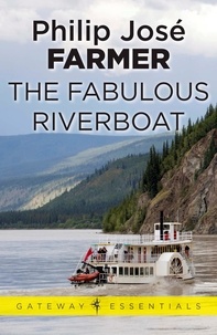 Philip José Farmer - The Fabulous Riverboat.