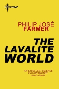Philip José Farmer - The Lavalite World.