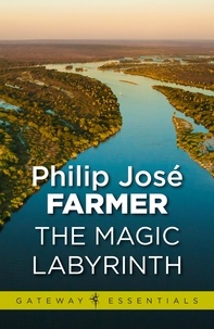 Philip José Farmer - The Magic Labyrinth.