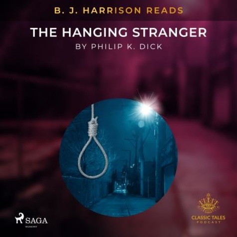 Philip K. Dick et B. J. Harrison - B. J. Harrison Reads The Hanging Stranger.