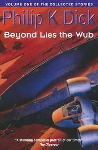 Philip K Dick - Beyond the lies the wub.