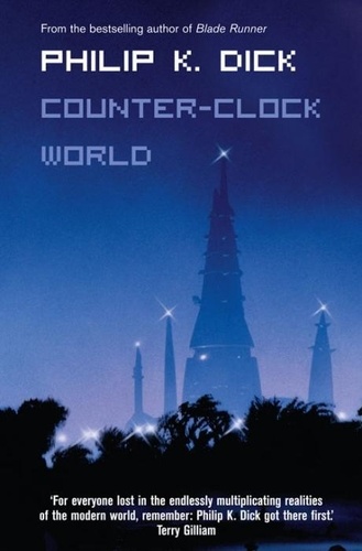 Philip K. Dick - Counter-Clock World.