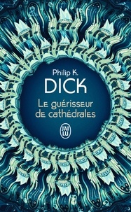 Philip K. Dick - Le guérisseur de cathédrales - Suivi de Nick et le Glimmung.