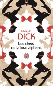 Philip K. Dick - Les clans de la lune alphane.