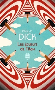 Philip K. Dick - Les joueurs de Titan.