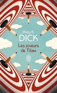 Philip K. Dick - Les joueurs de Titan.