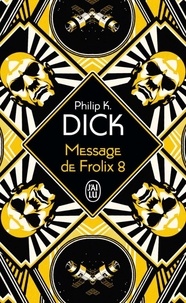 Philip K. Dick - Message de Frolix 8.