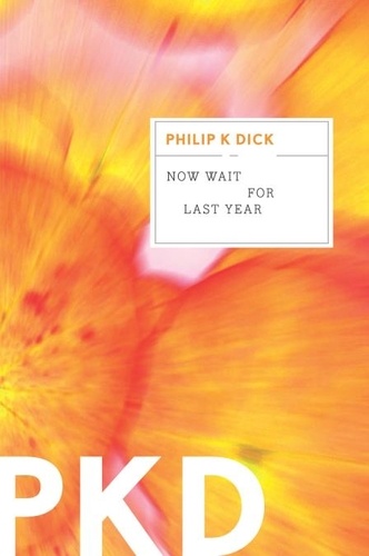 Philip K. Dick - Now Wait For Last Year.