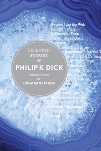 Philip K. Dick - Selected Stories Of Philip K. Dick.