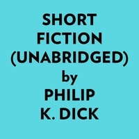 Philip K. Dick et  AI Marcus - Short Fiction (Unabridged).