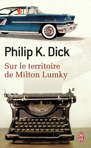 Philip K. Dick - Sur le territoire de Milton Lumky.