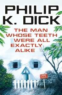 Philip K Dick - The Man Whose Teeth Were All Exactly Alike.