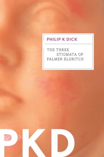 Philip K. Dick - The Three Stigmata of Palmer Eldritch.