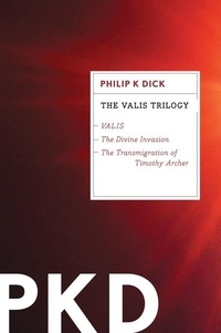 Philip K. Dick - The Valis Trilogy.