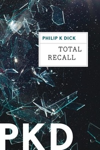 Philip K. Dick - Total Recall.
