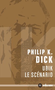 Philip K. Dick - Ubik, le scénario.