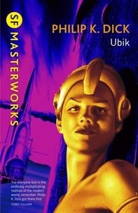 Philip K Dick - Ubik - The reality bending science fiction masterpiece.