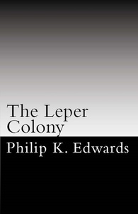  Philip K Edwards - The Leper Colony.