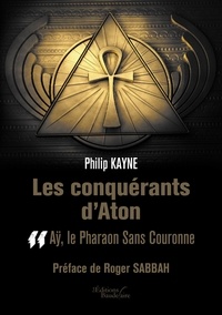 Philip Kayne - Les conquérants d'Aton Tome 2 : Aÿ, le pharaon sans couronne.