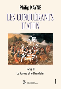 Philip Kayne - Les conquérants d'Aton Tome 3 : Le roseau et le chandelier.