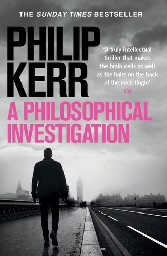 A Philosophical Investigation. A brain-bending serial killer thriller from the creator of the bestselling Bernie Gunther books