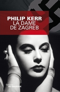 Philip Kerr - La dame de Zagreb.