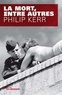 Philip Kerr - La mort, entre autres.