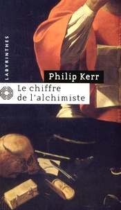 Philip Kerr - Le chiffre de l'alchimiste.