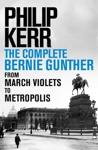 Philip Kerr - Philip Kerr: The Complete Bernie Gunther Novels (14 titles).