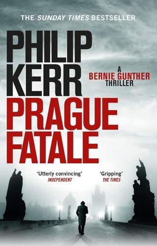 Prague Fatale. A Bernie Gunther Novel