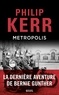 Philip Kerr - Une aventure de Bernie Gunther  : Metropolis.