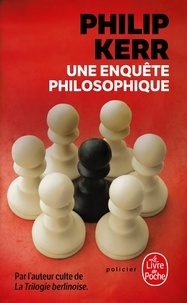 Philip Kerr - Une enquête philosophique.