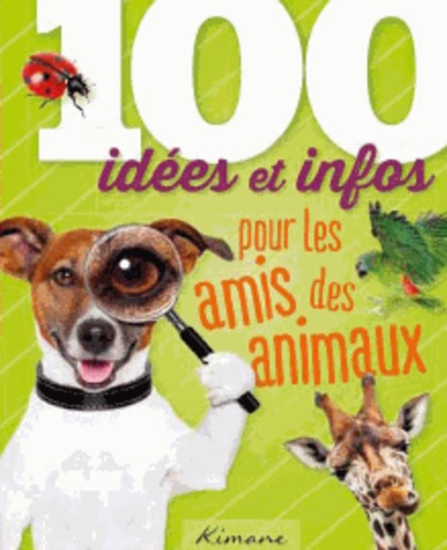 Philip Kiefer - 100 idées et infos pour les amis des animaux.